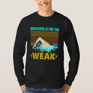 Camiseta O Respiro É Para O Nadador Fraco Nadando