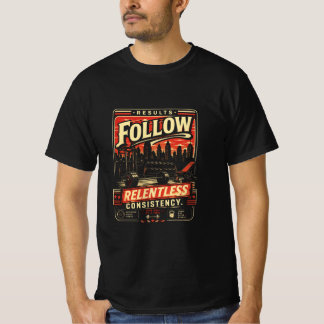Camiseta O resultado segue uma consistência implacável