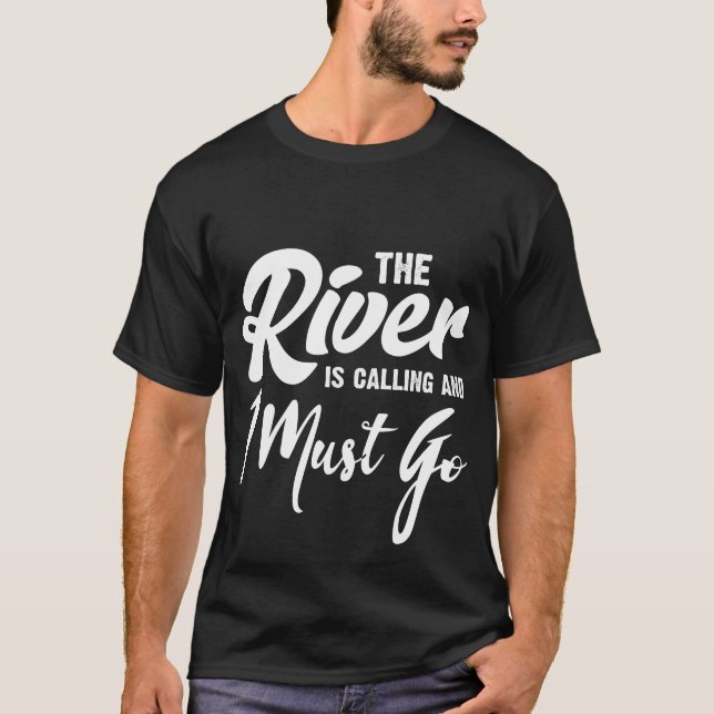 Camiseta O rio está chamando & eu devo ir (Frente)