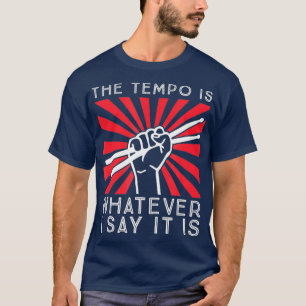 Camiseta O ritmo é o que eu digo que é Engraçado Drummer