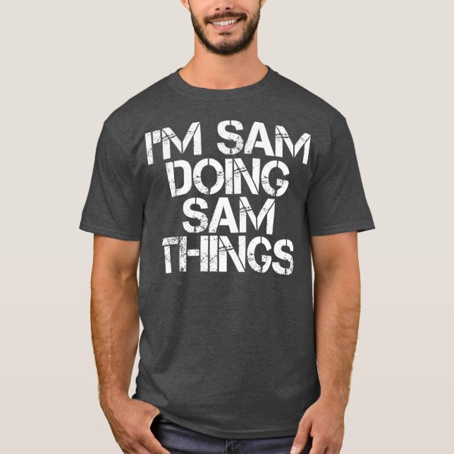 CAMISETA O SAM ESTÁ FAZENDO AS COISAS DO SAM. (Frente)