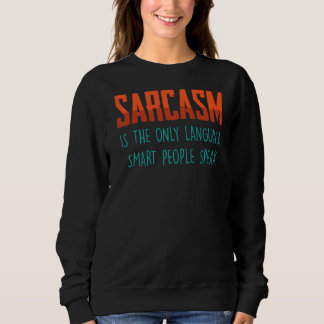Camiseta O Sarcasm É O Único Idioma, O Smart Pessoas Fala