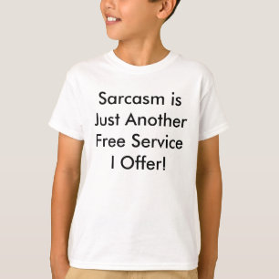 Camiseta O sarcasmo é apenas um outro serviço gratuito qu