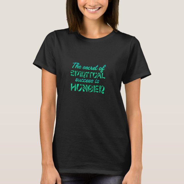 Camiseta O Segredo Do Sucesso Espiritual É A Fome Design (Frente)