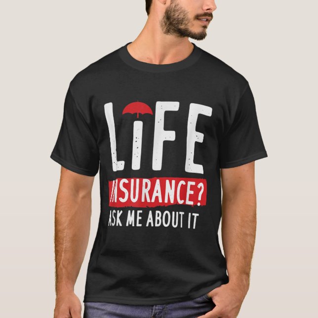 Camiseta O Seguro De Vida Pergunta-Me Sobre Isso  (Frente)