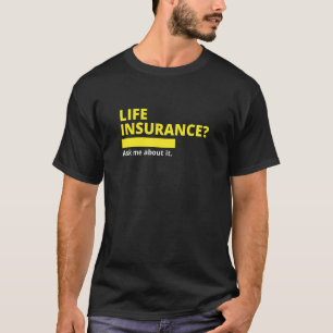 Camiseta O Seguro De Vida Pergunta-Me Sobre O Ag De Seguro 