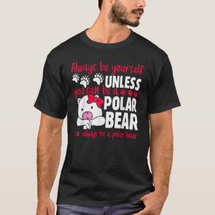 CAMISETA O SEMPRE SEJA VOCÊ MESMO A MENOS QUE VOCÊ POSSA SE