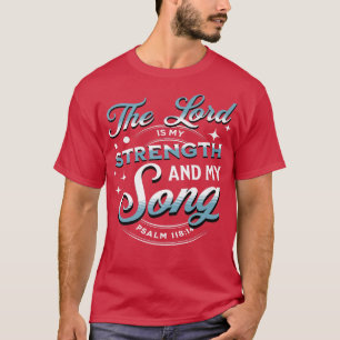 Camiseta O Senhor é a minha força e canção Salm 11814 Chris