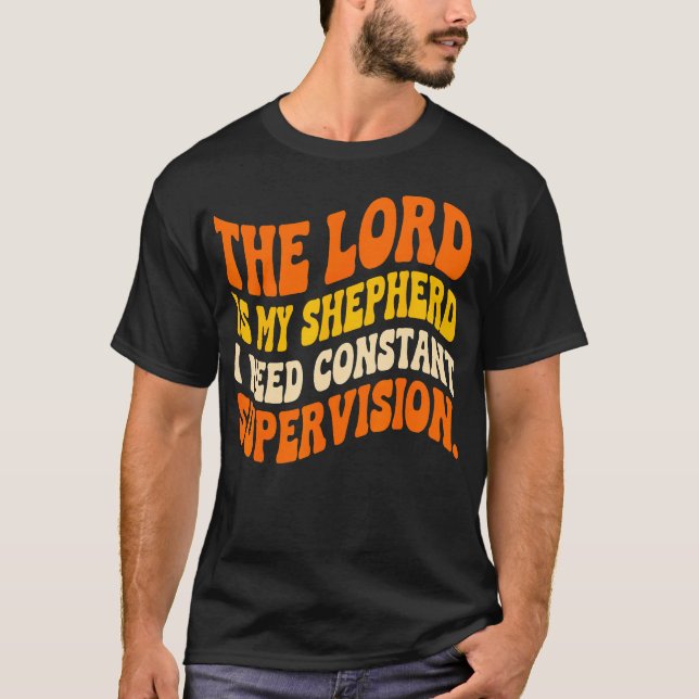 Camiseta O Senhor É Meu Pastor Eu Preciso Constante (Frente)