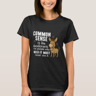 Camiseta O Senso Comum É Como Desodorante As Pessoas Que Ma