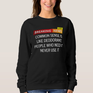 Camiseta O Sentido Comum É Como Pessoas Desodorizantes Que 
