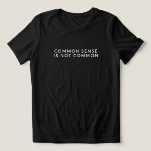 Camiseta O Sentido Comum Não É Comum Citação das mulheres