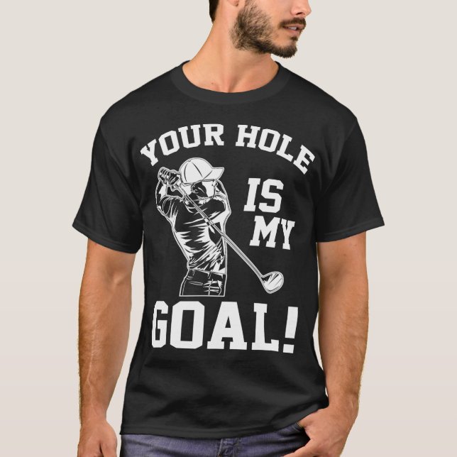 Camiseta O Seu Buraco É O Meu Golfe Goal Adora Presentes No (Frente)