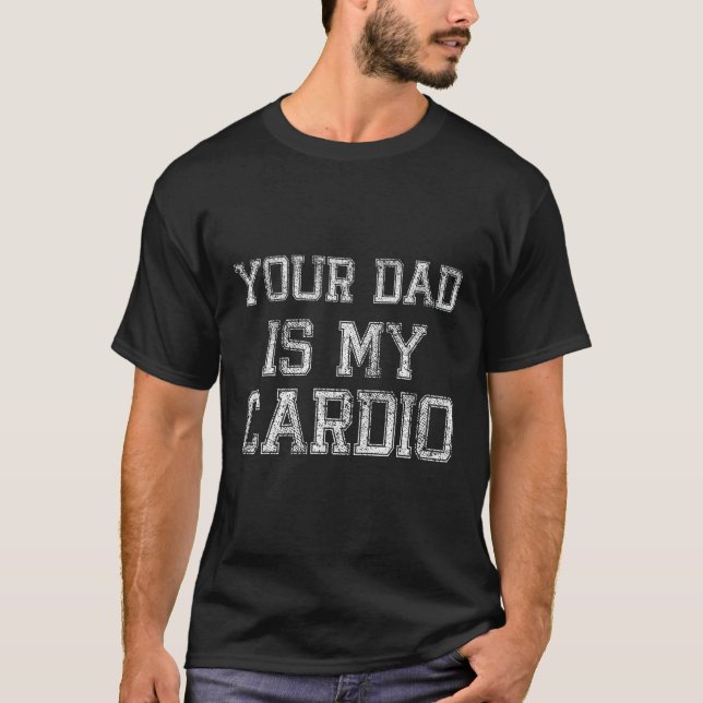 Camiseta O Seu Pai É O Meu Dia de os pais De Cardio Mulhere (Frente)