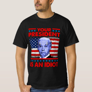 Camiseta O seu presidente é um idiota engraçado contra Joe