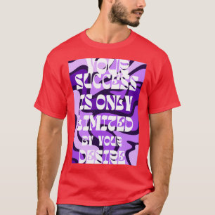 Camiseta o seu sucesso é limitado pelo seu desejo 25