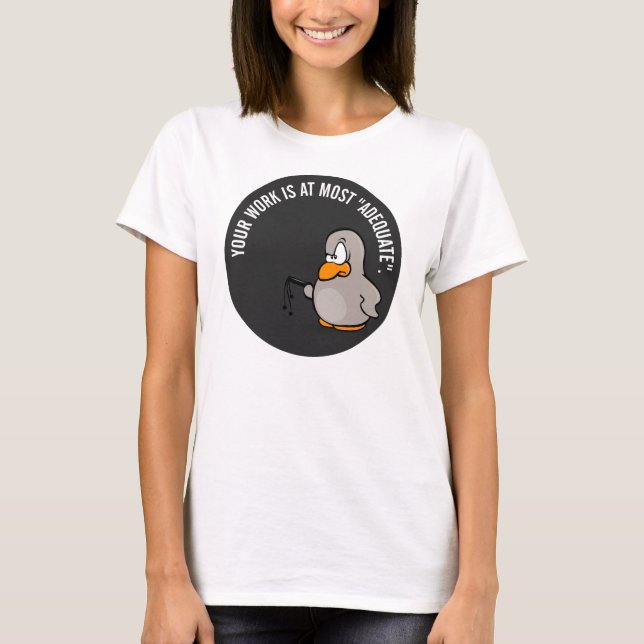 Camiseta O seu trabalho é adequado, na melhor das hipóteses (Frente)