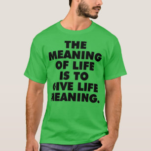 Camiseta O significado da vida é dar à vida o melhor signif