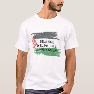 Camiseta O Silêncio Ajuda o Opressor   Solidariedade à Pale