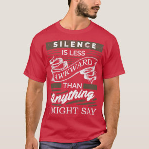 Camiseta O silêncio é menos estranho do que qualquer coisa 