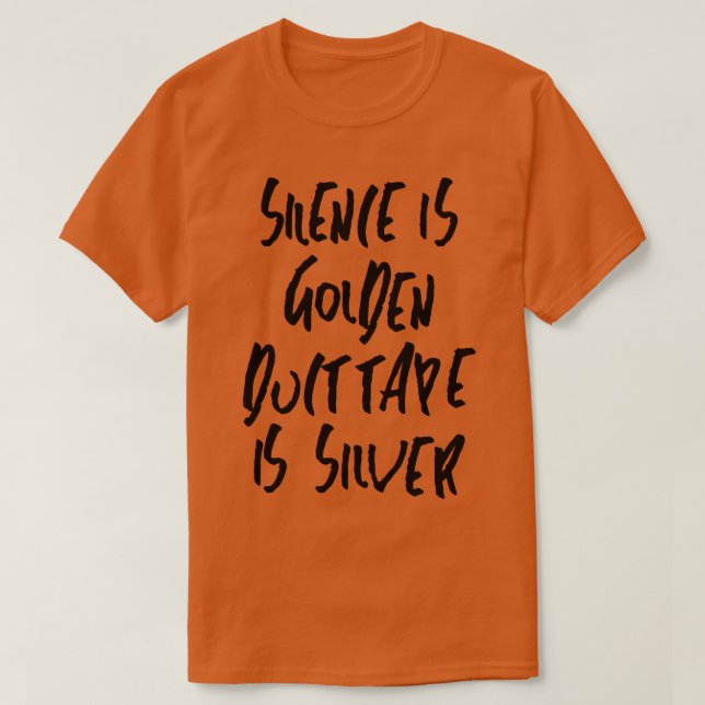 Camiseta O silêncio é que a fita ouro é prata (Frente do Design)