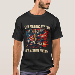 Camiseta O Sistema Métrico Não Pode Medir Liberdade Engraça