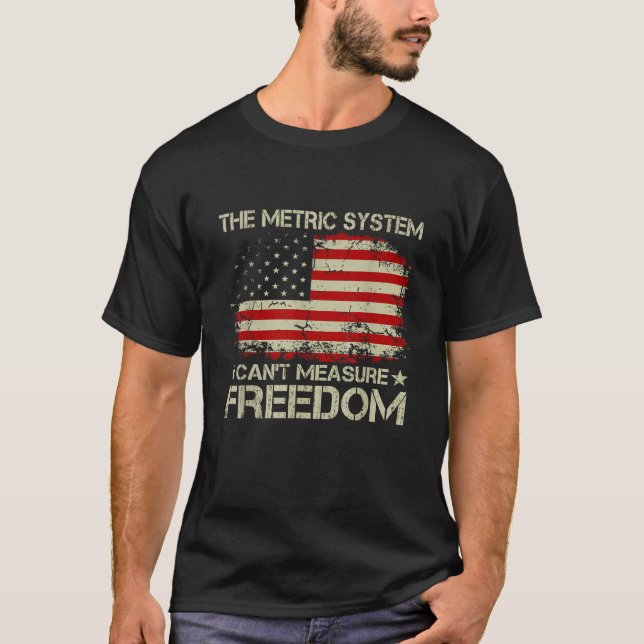 Camiseta O sistema métrico pode medir a liberdade 4 de julh (Frente)