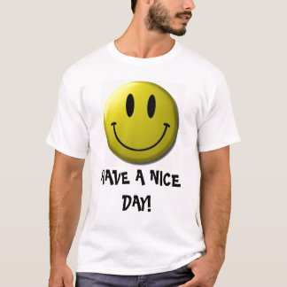 Camiseta o smiley face, TEM UM DIA AGRADÁVEL!