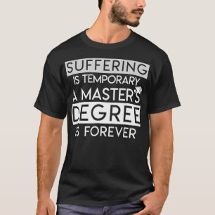 Camiseta O Sofrimento É Um Grau De Mestrado Temporário Para