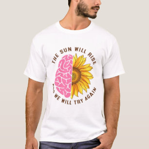 Camiseta O Sol Irá R-I-S-E A Saúde Mental Importa Awarene