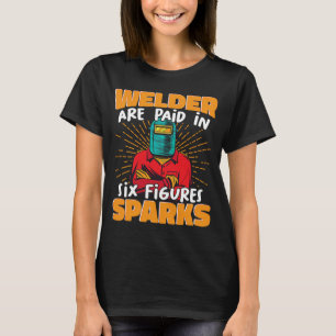 Camiseta O soldador é pago em seis números faíscas soldadas