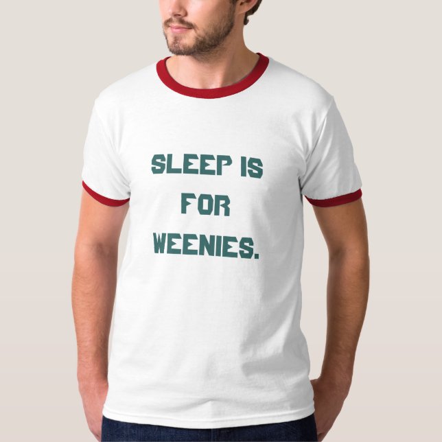 Camiseta 'O sono é para Weenies. ' (Frente)