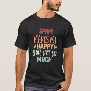 Camiseta O Spam Faz-Me Feliz Que Não Tanta Correio Publicit