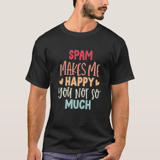 Camiseta O Spam Faz-Me Feliz Que Não Tanta Correio Publicit (Frente)