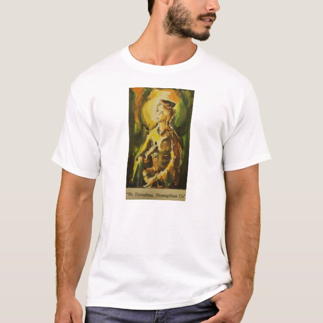 Camiseta O St. Dymphna "reforça-nos " (Frente)