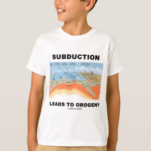 Camiseta O Subduction conduz ao Orogeny (o humor da