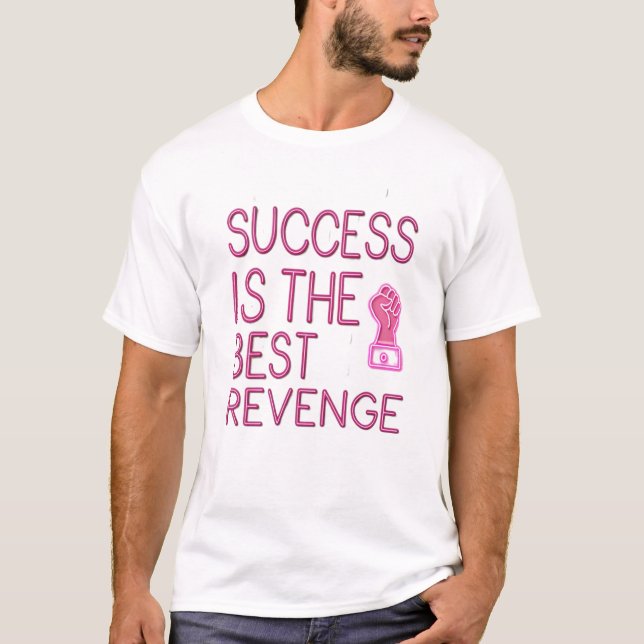 Camiseta O sucesso é a melhor vingança (Frente)