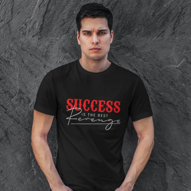 Camiseta O sucesso é a melhor vingança | Citação Motivacion (Criador carregado)