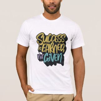 Camiseta O sucesso é conquistado, não dado motivacional 