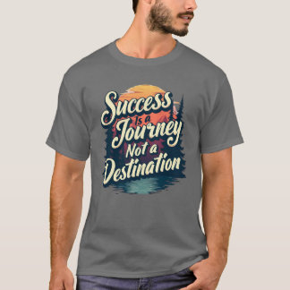 Camiseta O sucesso é uma jornada e não um destino