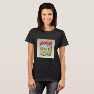 Camiseta O sucesso só é possível se você agir -