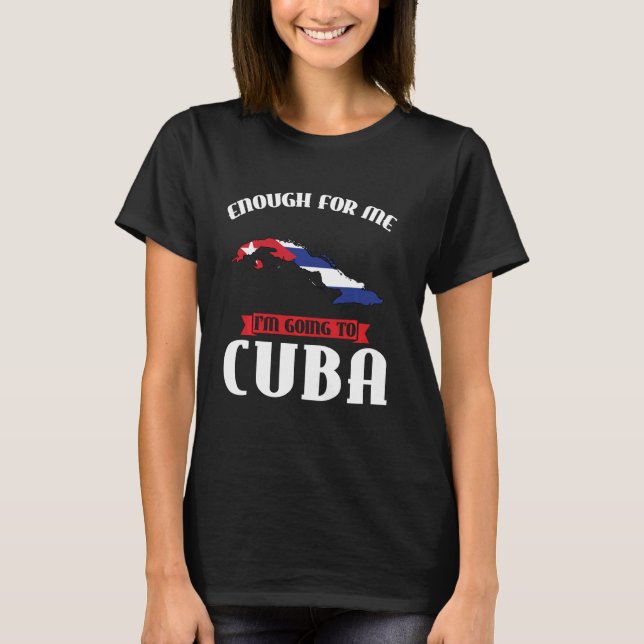 Camiseta o suficiente para mim, vou a Cuba Cubana (Frente)