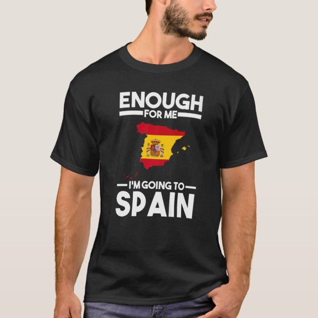 Camiseta o suficiente para mim vou Espanha a bandeira espan (Frente)