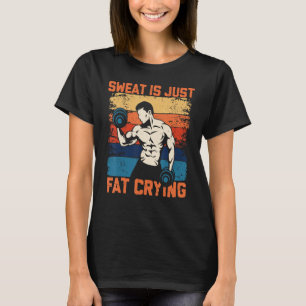 Camiseta O Suor É Apenas Gordo Chorando Engraçada Motivação