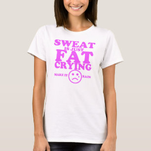 Camiseta O suor é apenas malhação de grito gorda elabora