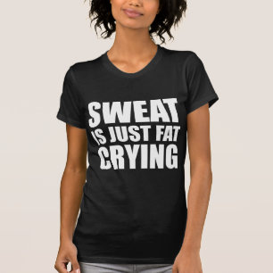 Camiseta O Suor Está Apenas Chorando Gordo