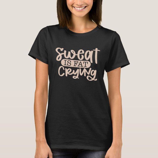 Camiseta O Suor Está Chorando Gordo (Frente)