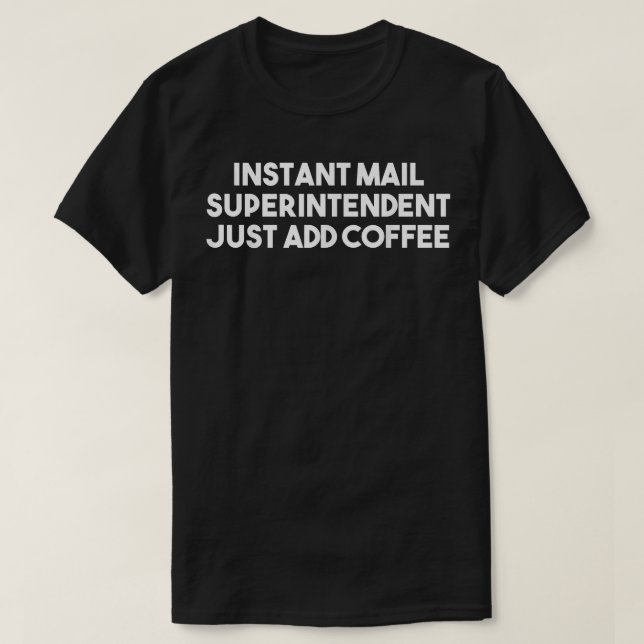 Camiseta O Superintendente de Email Instantâneo Apenas Adic (Frente do Design)