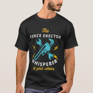 Camiseta O Sussurro Do Eretor De Cerca Ao Seu Serviço