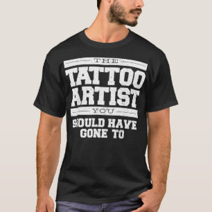 Camiseta O Tatuador Que Você Deveria Ter Engraçado Demais